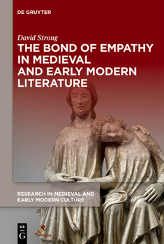 Hardcover The Bond of Empathy in Medieval and Early Modern Literature Book