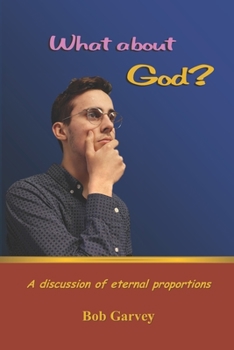 Paperback What about God?: A discussion of eternal proportions Book