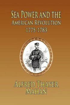 Paperback Sea Power and the American Revolution: 1775-1783 Book