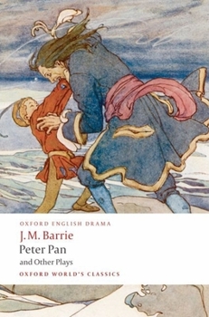 Paperback Peter Pan and Other Plays: The Admirable Crichton/Peter Pan/When Wendy Grew Up/What Every Woman Knows/Mary Rose Book