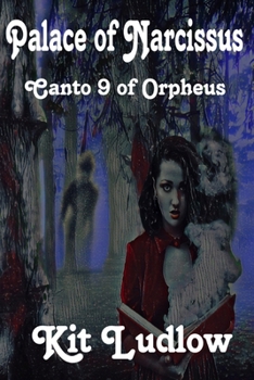 Paperback Palace of Narcissus: Canto 9 of Orpheus Book