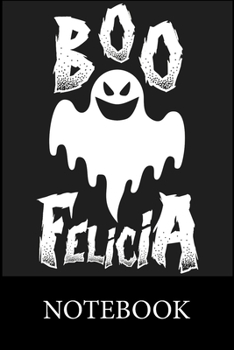 Boo Felicia Notebook: Blank and Lined Paper to Write In for Notes, To Do Lists, Drawing, Meeting Note, Goal Setting,Christmas Halloween Gift