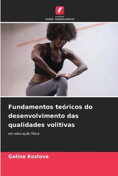 Fundamentos teóricos do desenvolvimento das qualidades volitivas (Portuguese Edition)