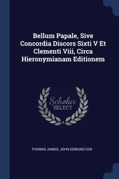 Paperback Bellum Papale, Sive Concordia Discors Sixti V Et Clementi Viii, Circa Hieronymianam Editionem Book