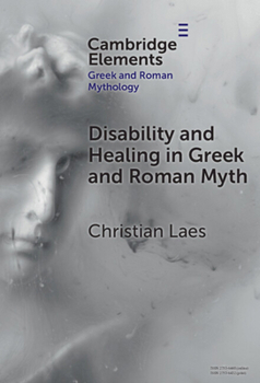 Hardcover Disability and Healing in Greek and Roman Myth Book