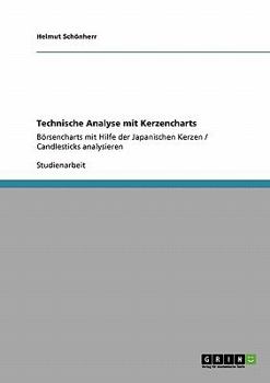 Paperback Technische Analyse mit Kerzencharts: Börsencharts mit Hilfe der Japanischen Kerzen / Candlesticks analysieren [German] Book