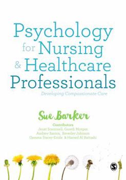 Paperback Psychology for Nursing and Healthcare Professionals: Developing Compassionate Care Book