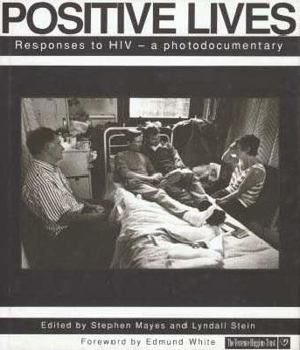Hardcover Positive Lives: Responses to HIV : a Photodocumentary (The Cassell AIDS Awareness) Book