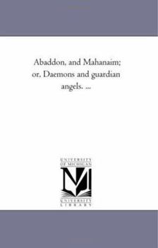 Paperback Abaddon, and Mahanaim; or, Daemons and Guardian Angels. ... Book