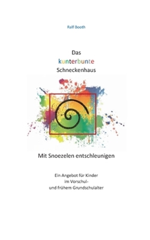 Paperback Das kunterbunte Schneckenhaus: Mit Snoezelen entschleunigen [German] Book