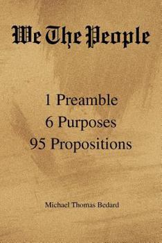 We The People: 1 Preamble 6 Purposes 95 Propositions