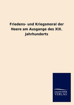 Paperback Friedens- und Kriegsmoral der Heere am Ausgange des XIX. Jahrhunderts [German] Book