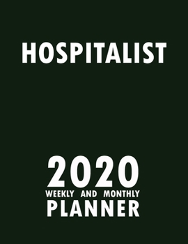 Paperback Hospitalist 2020 Weekly and Monthly Planner: 2020 Planner Monthly Weekly inspirational quotes To do list to Jot Down Work Personal Office Stuffs Keep Book