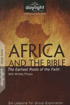 Paperback Africa and the Bible: The Earliest Roots of the Faith: Six Lessons for Group Exploration Book