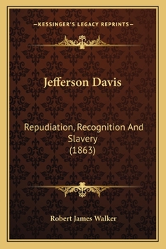 Jefferson Davis, Repudiation, Recognition And Slavery: Letter Of Hon. Robert J. Walker ... [i-ii]
