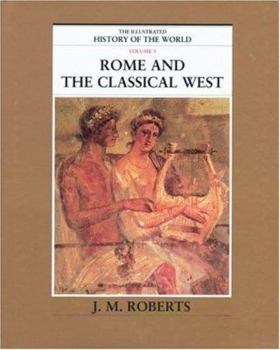 Rome and the Classical West - Book #3 of the Illustrated History Of The World