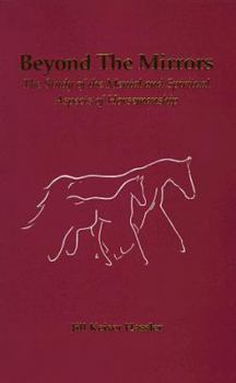 Paperback Beyond the Mirrors: Study of the Mental and Spiritual Aspects of Horsemanship, the Book