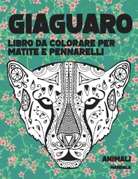 Paperback Libro da colorare per matite e pennarelli - Mandala - Animali - Giaguaro [Italian] Book