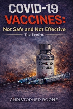 Paperback COVID-19 Vaccines: Not Safe and Not Effective: The Studies Book