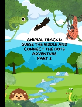 Paperback Animal Tracks: Guess the Riddle and Connect the Dots Adventure PART 2 Book