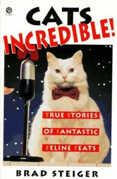 Paperback Cats Incredible: True Stories of Fantastic Felines Book