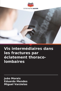 Vis intermédiaires dans les fractures par éclatement thoraco-lombaires (French Edition)