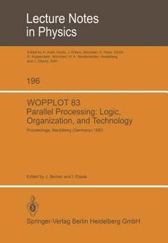 Paperback Wopplot 83 Parallel Processing: Logic, Organization, and Technology: Proceedings of a Workshop Held at the Federal Armed Forces University Munich (Hsb Book