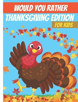 Paperback Would You Rather Thanksgiving Edition: Fall Autumn Would You Rather for Kids Book