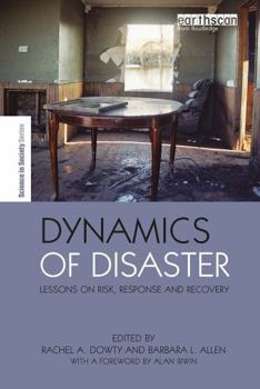 Paperback Dynamics of Disaster: Lessons on Risk, Response and Recovery Book