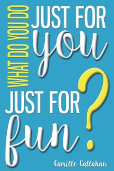 Paperback What Do You Do Just For You Just For Fun Book
