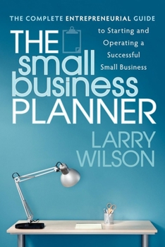 Paperback The Small Business Planner: The Complete Entrepreneurial Guide to Starting and Operating a Successful Small Business Book