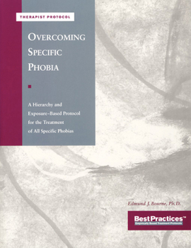 Paperback Overcoming Specific Phobia - Therapist Protocol: A Hierarchy and Exposure-Based Protocol for the Treatment of All Specific Phobias Book