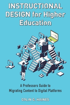 Paperback Instructional Design For Higher Education: A Professor's Guide To Migrating Content To Digital Platforms Book