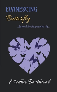 Paperback Evanescing Butterfly: ...beyond the fragmented sky... Book