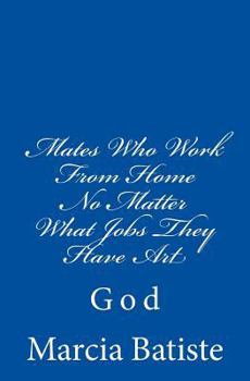 Paperback Mates Who Work From Home No Matter What Jobs They Have Art: God Book