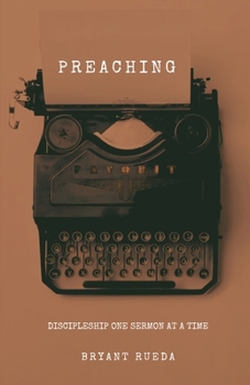 Preaching: Discipleship One Sermon at a Time (Discipleship Series)