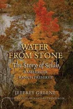 Hardcover Water from Stone: The Story of Selah, Bamberger Ranch Preserve Volume 41 Book