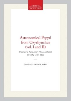 Hardcover Astronomical Papyri from Oxyrhynchus (Vol. I and II): Memoirs, American Philosophical Society (Vol. 233) Book