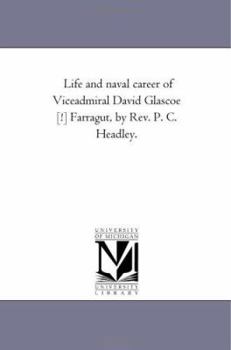 Paperback Life and Naval Career of Vice-Admiral David Glascoe [!] Farragut, by REV. P. C. Headley. Book