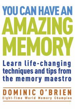 Paperback You Can Have an Amazing Memory: Learn Life-Changing Techniques and Tips from the Memory Maestro Book