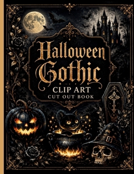 Paperback Halloween Gothic Clip Art Cut Out Book: Create, Cut, and Bring the Magic to Life! Book