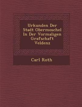 Paperback Urkunden Der Stadt Obermoschel in Der Vormaligen Grafschaft Veldenz [German] Book