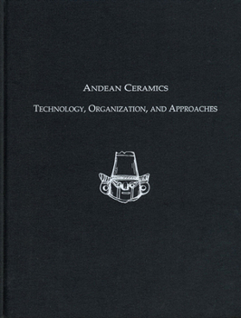Hardcover Andean Ceramics: Technology, Organization, and Approaches Book