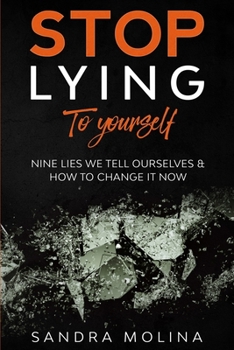 Paperback Stop Lying to yourself: nine lies we tell ourselves and how to change it now Book