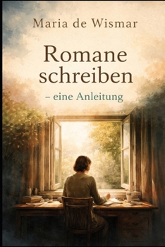 Romane schreiben - eine Anleitung (German Edition)