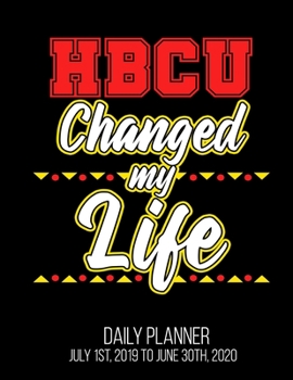 HBCU Changed My Life Daily Planner July 1st, 2019 To June 30th, 2020: College Alumni African American Queen Daily Planner