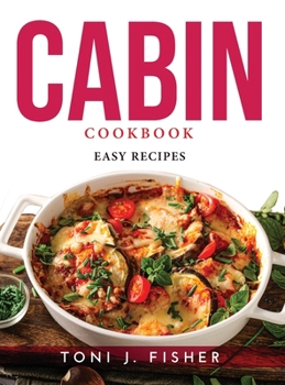 Hardcover Cabin Cookbook: Easy Recipes Book