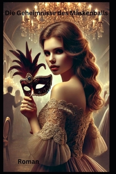 Die Geheimnisse des Maskenballs: Roman (German Edition)