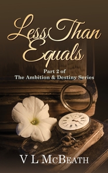 Less Than Equals: Part 2 of The Ambition & Destiny Series - Book #2 of the Ambition & Destiny Series