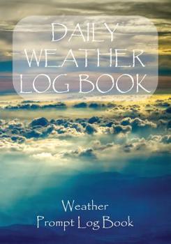 Paperback Daily Weather Log Book: For All Your Weather and Astronomical Events with Other Information Prompt Log Book - Cover 1 Book